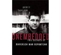 Unembedded Two Decades of Maverick War Reporting by Scott Taylor Scott Taylor (Auteur)