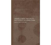Unemployment Inequality and Poverty in Urban China by Hiroshi Sato Shi Li (Auteur)
