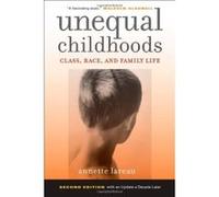 Unequal Childhoods: Class, Race, and Family Life, Second Edition with an Update a Decade Later Lareau, Annette (Auteur)
