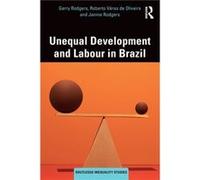 Unequal Development and Labour in Brazil by Janine Rodgers Janine Rodgers (Auteur)