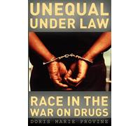 Unequal under Law: Race in the War on Drugs
