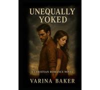 Unequally Yoked: A Southern Christian Romance about Faith, Redemption, and the Power of Grace