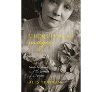 Unequivocal Magic Sarah Bernhardt and the Journey of a Portrait - Alex Bertram - Wilfrid Laurier University Press - ebook (ePub) - Livre