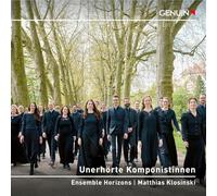 Unerhörte Komponistinnen. Œuvres chorales de compositrices méconnues. Ensemble Horizons, Klosinski
