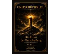 Unerschütterlich: Die Kunst der Entscheidung