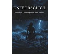 UNERTRÄGLICH: Wenn eine Trennung deine Seele zerreißt
