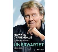 Unerwartet Mein Leben - Die Autobiografie - Mit zahlreichen bisher unveröffentlichten Fotos aus dem Archiv des Entertainers - Howard Carpendale - Heyne Verlag - ebook (ePub) - Livre