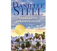 Unerwartete Veränderungen Roman | Zwischen Liebe, Familie und Karriere - Die internationale Bestsellerautorin in Bestform | Für Fans von Lucinda Riley, Nora Roberts und Nicholas Sparks - Danielle Stee