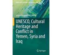 Unesco, Cultural Heritage And Conflict In Yemen, Syria And Iraq