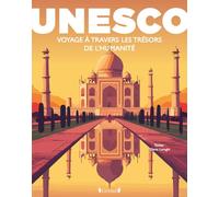 UNESCO : Voyage à travers les trésors de l'Humanité: Les plus beaux sites du monde dans un beau-livre grand format