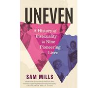 Uneven: A History of Bisexuality in Nine Pioneering Lives