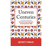 Uneven Centuries: Economic Development of Turkey Since 1820