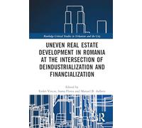 Uneven Real Estate Development in Romania at the Intersection of Deindustrialization and Financialization