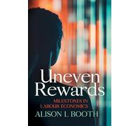 Uneven Rewards: Milestones in Labour Economics