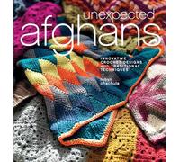 Unexpected Afghans: Innovative Crochet Designs with Traditional Techniques