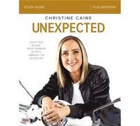 Unexpected Bible Study Guide by Christine Caine Inconnu (Auteur)