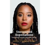 Unexpected Expectations: Finding Strength And Faith In Life's Unseen Journey