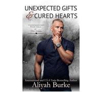 Unexpected Gifts & Cured Hearts An Ex-military, Fish Out of Water, Neighbors to lovers, He falls first Romance - Aliyah Burke - Sensual Romance Publishing - ebook (ePub) - Livre