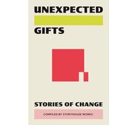 Unexpected Gifts: Stories of Change