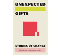 Unexpected Gifts: Stories of Change