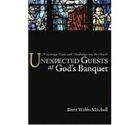 Unexpected Guests at God's Banquet: Welcoming People with Disabilities Into the Church Webb-Mitchell, Brett (Auteur)