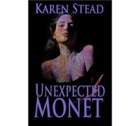 Unexpected Monet - Karen Stead - Jacol Publishing Co. - Livre en Anglais Karen SteadKaren Stead (Auteur)