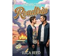 Unexpected Roadtrip: An MM Romance About Chaos, Chemistry, and the Ride You Never Planned