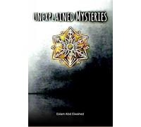Unexplained Mysteries: 100 True Stories of Unsolved Encounters, Bizarre Disappearances, and Paranormal Phenomena