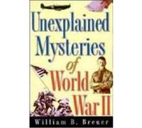 Unexplained Mysteries of World War II Breuer, William B. (Auteur)