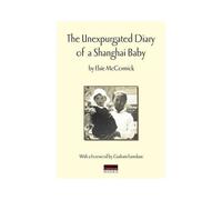 Unexpurgated Diary Of A Shanghai Baby