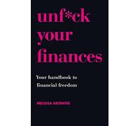 Unf*ck Your Finances: Your Handbook to Financial Freedom
