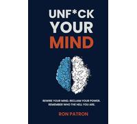 Unf*ck Your Mind: A No-BS Guide to Healing, Rewiring, and Thriving in a Loud World