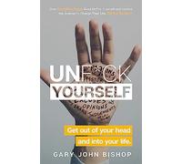 Unf*ck Yourself: Get out of your head and into your life