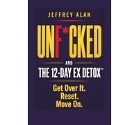 UNF*CKED: And The 12-Day Ex Detox