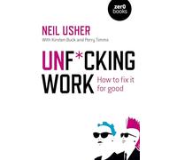 Unf*cking Work: How to Fix It for Good