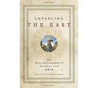 Unfabling the East: The Enlightenment's Encounter with Asia - [Version Originale] Inconnu (Auteur)