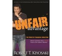Unfair Advantage by Robert T. Kiyosaki Robert T Kiyosaki (Auteur)