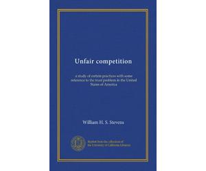 Unfair competition: a study of certain practices with some reference to the trust problem in the United States of America