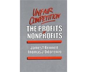 Unfair Competition by Thomas J. Dilorenzo James T. Bennett, Thomas J. Dilorenzo (Auteur)
