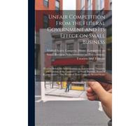 Unfair Competition From The Federal Government And Its Effect On Small Business: Hearing Before The Subcommittee On Procurement, Taxation, And Tourism