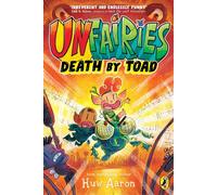 Unfairies: Death by Toad The hilarious new graphic novel in the bestselling series - Huw Aaron - Puffin - ebook (ePub) - Livre