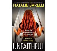 Unfaithful: An unputdownable and absolutely gripping psychological thriller