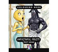 Unfaithful Fruits: The Frutinovela Coloring Book