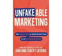 Unfakeable Marketing: How to Build Brand Trust in an AI-Powered World - Stacey Lievens - Share One Press LLC - ebook (ePub) - Livre