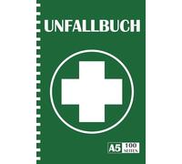 Unfallbuch: Dokumentation von Unfällen & Erste-Hilfe | Verbandbuch für Betriebe, Schule, Kita, Kindergarten zur Dokumentation von Erste Hilfe Leistungen | 100 Seiten A5