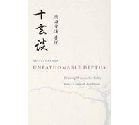 Unfathomable Depths: Drawing Wisdom For Today From A Classical Zen Poem