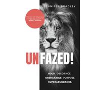 Unfazed!: Bold Obedience. Unshakable Purpose. Superabundance.