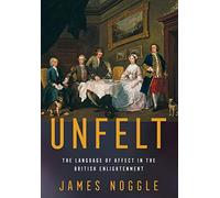 Unfelt: The Language Of Affect In The British Enlightenment