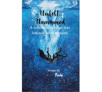 Unfelt Unnamed A collection of what was lost and what remains