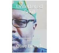 Unfettered Soul: An Anthology Of A Reluctant Master